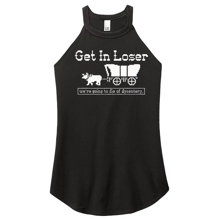 Get In Loser Dysentery Adventure Humor Women’s Perfect Tri Rocker Tank