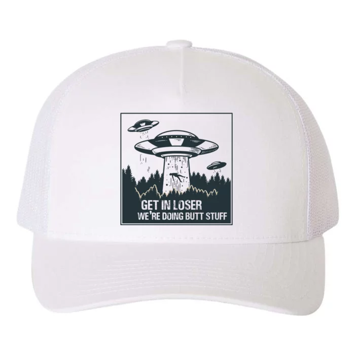 Get In Loser We're Doing Butt Stuff Vintage Yupoong Adult 5-Panel Trucker Hat