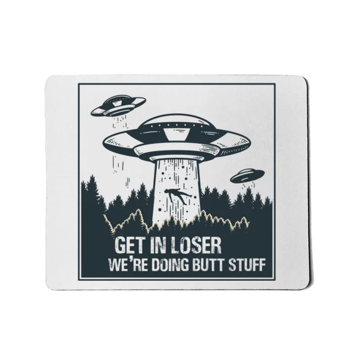 Get In Loser We're Doing Butt Stuff Vintage Mousepad