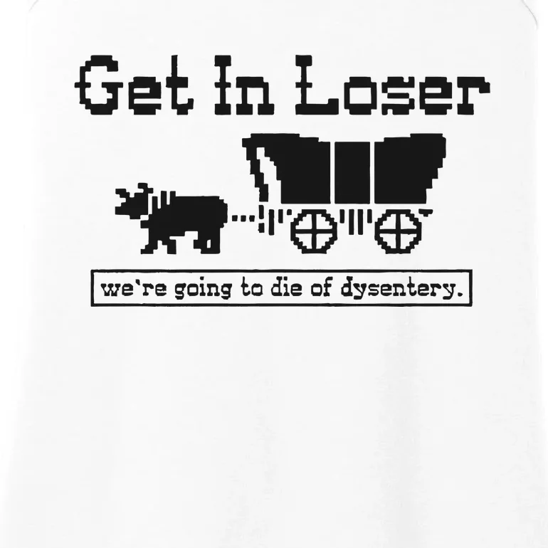 Get In Loser Were Going To Die Of Dysentery Retro Halloween Ladies Essential Tank