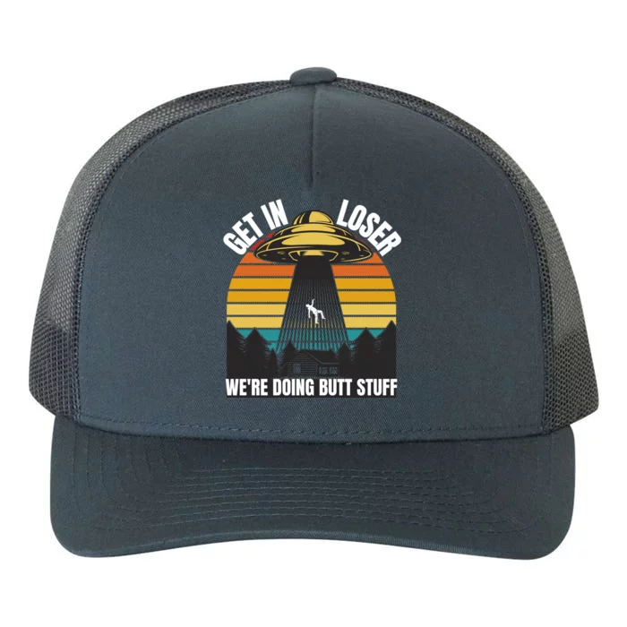 Get In Loser We're Doing Butt Stuff Retro Vintage UFO Sunset Yupoong Adult 5-Panel Trucker Hat