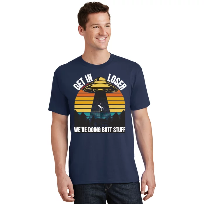 Get In Loser We're Doing Butt Stuff Retro Vintage UFO Sunset T-Shirt