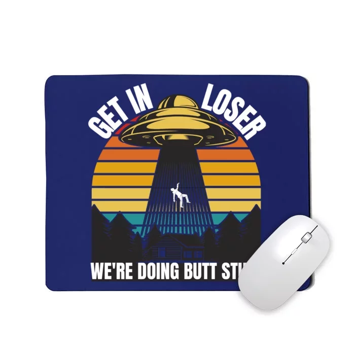 Get In Loser We're Doing Butt Stuff Retro Vintage UFO Sunset Mousepad