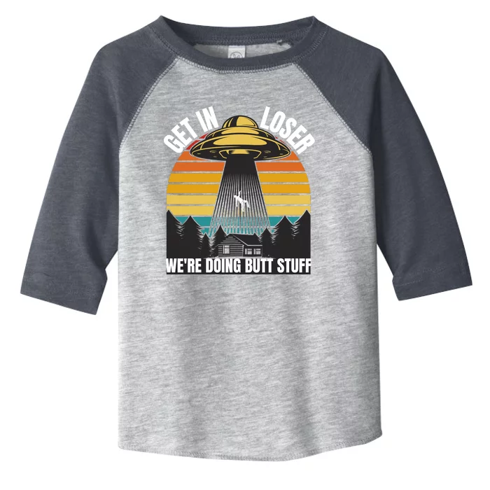 Get In Loser We're Doing Butt Stuff Retro Vintage UFO Sunset Toddler Fine Jersey T-Shirt