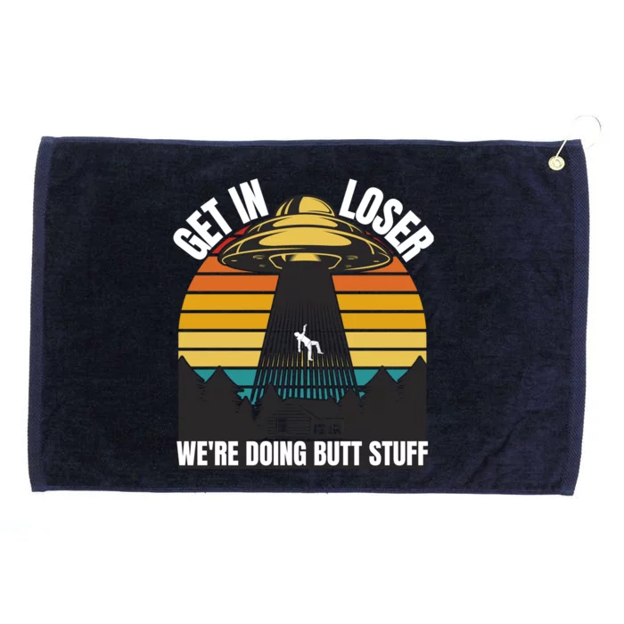 Get In Loser We're Doing Butt Stuff Retro Vintage UFO Sunset Grommeted Golf Towel