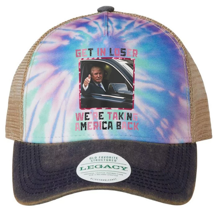 Get In Loser WeRe Taking America Back Legacy Tie Dye Trucker Hat