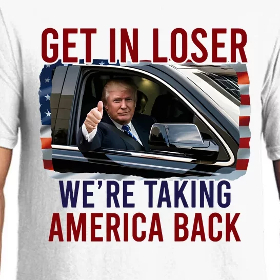 Get In Loser WeRe Taking America Back God Bless Trump 2024 Pajama Set