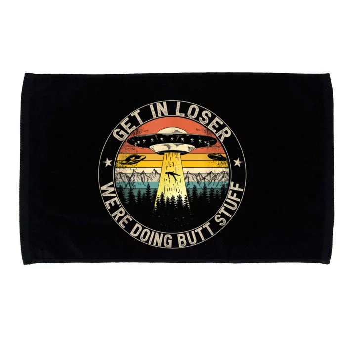 Get In Loser We're Doing Butt Stuff Alien Abduction Microfiber Hand Towel