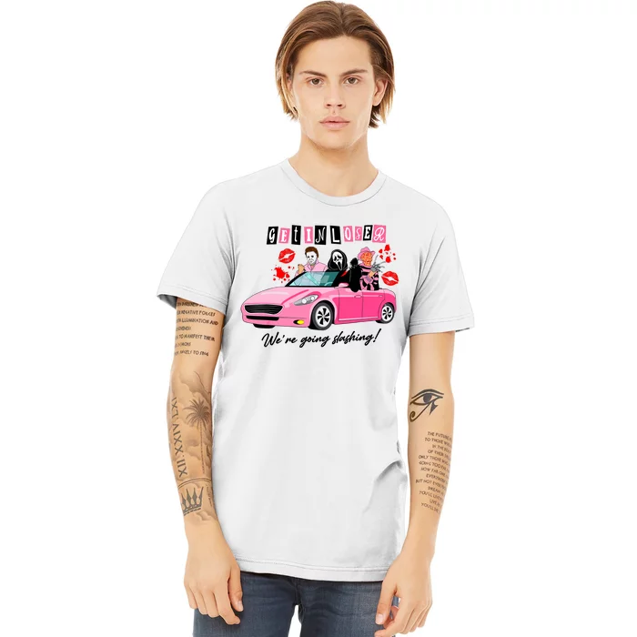 Get In Loser Were Going Slashing Pink Car Horror Character Premium T-Shirt