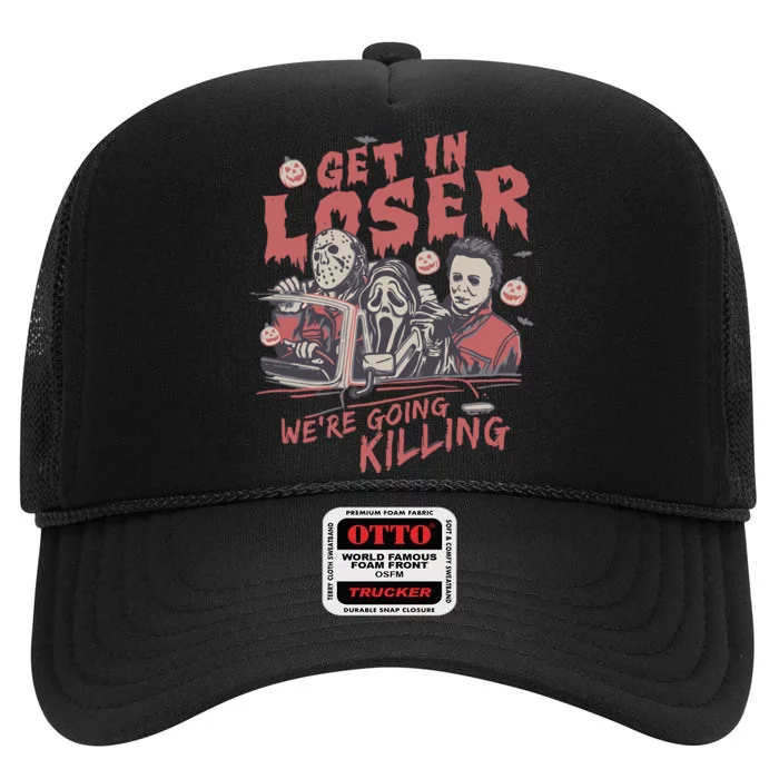 Get In Loser WeRe Going Killing Halloween Horror Movie Characters High Crown Mesh Trucker Hat