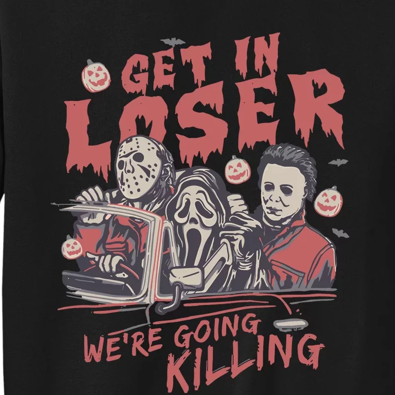 Get In Loser WeRe Going Killing Halloween Horror Movie Characters Sweatshirt