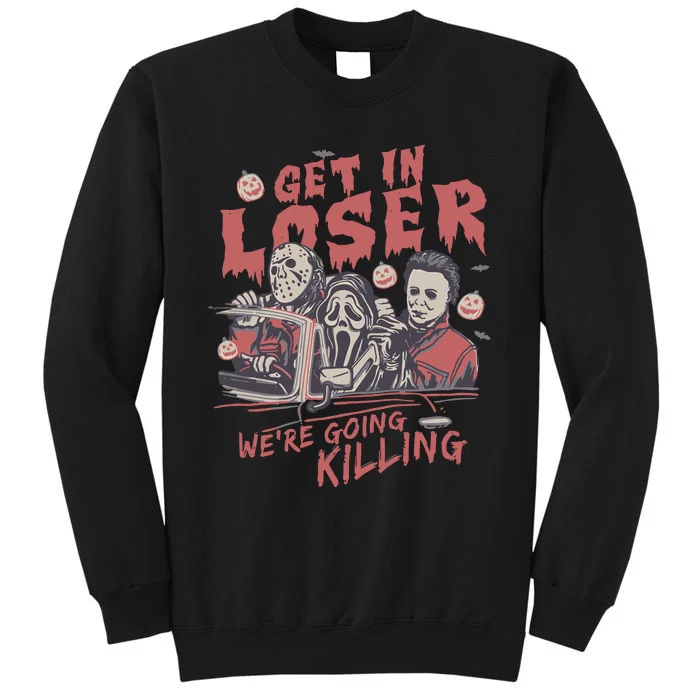 Get In Loser WeRe Going Killing Halloween Horror Movie Characters Sweatshirt