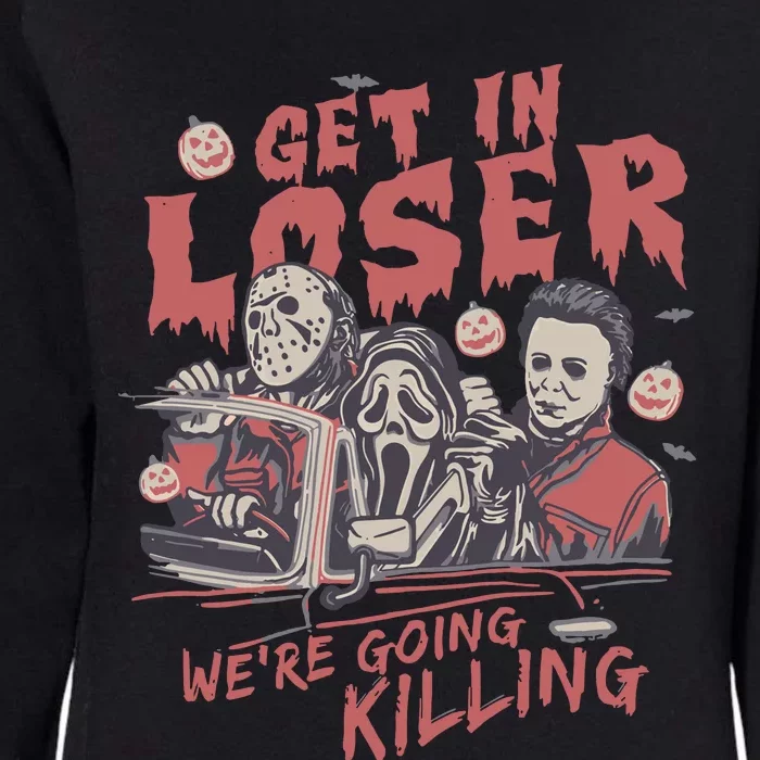 Get In Loser WeRe Going Killing Halloween Horror Movie Characters Womens California Wash Sweatshirt