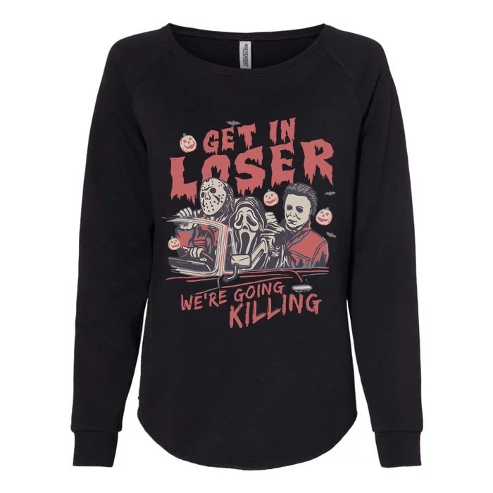 Get In Loser WeRe Going Killing Halloween Horror Movie Characters Womens California Wash Sweatshirt