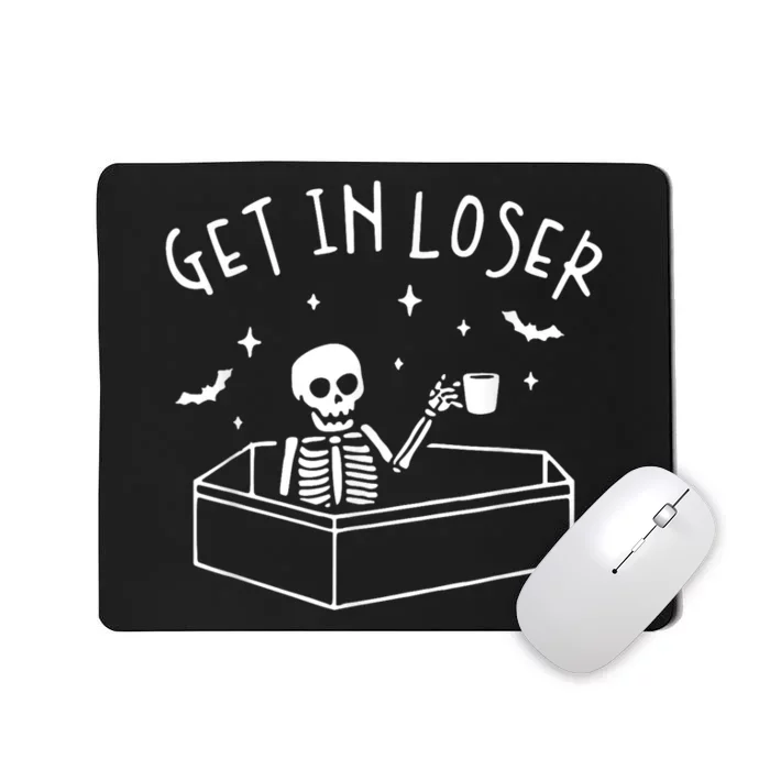 Get In Loser Skeleton In Coffin Spooky Mousepad