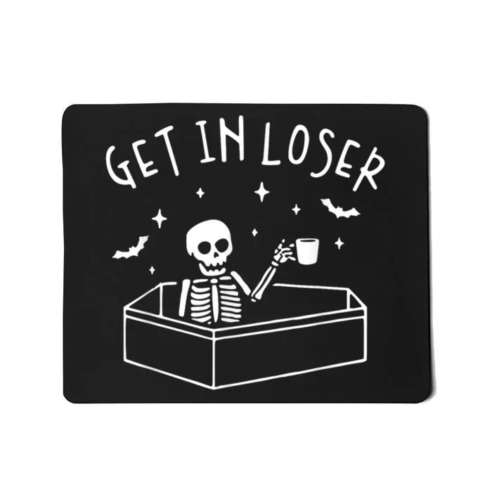 Get In Loser Skeleton In Coffin Spooky Mousepad