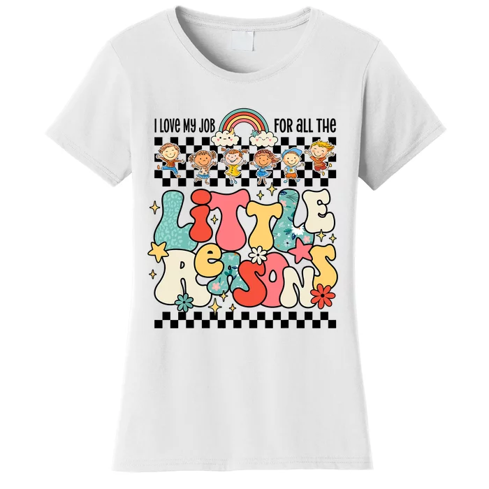 Groovy I Love My Job For All The Little Reasons Teacher Women's T-Shirt