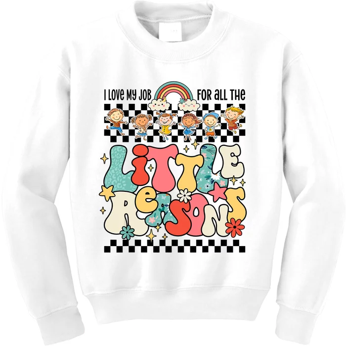 Groovy I Love My Job For All The Little Reasons Teacher Kids Sweatshirt