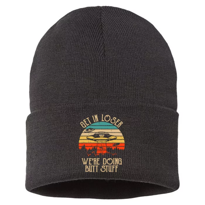 Get In Loser We're Doing Butt Stuff Sustainable Knit Beanie