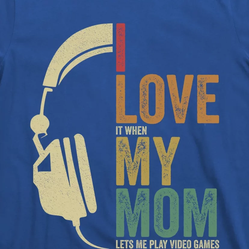 Gaming I Love My Mom Video Games Gaming Gift T-Shirt