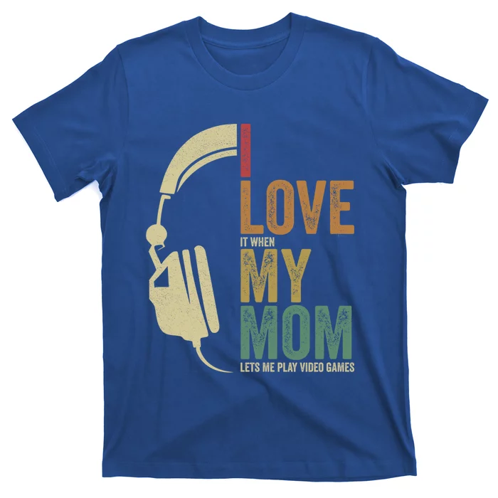 Gaming I Love My Mom Video Games Gaming Gift T-Shirt