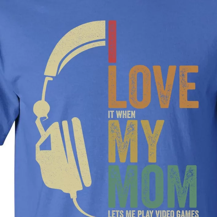 Gaming I Love My Mom Video Games Gaming Gift Tall T-Shirt