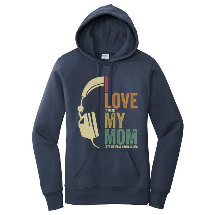 Gaming I Love My Mom Video Games Gaming Gift Women's Pullover Hoodie