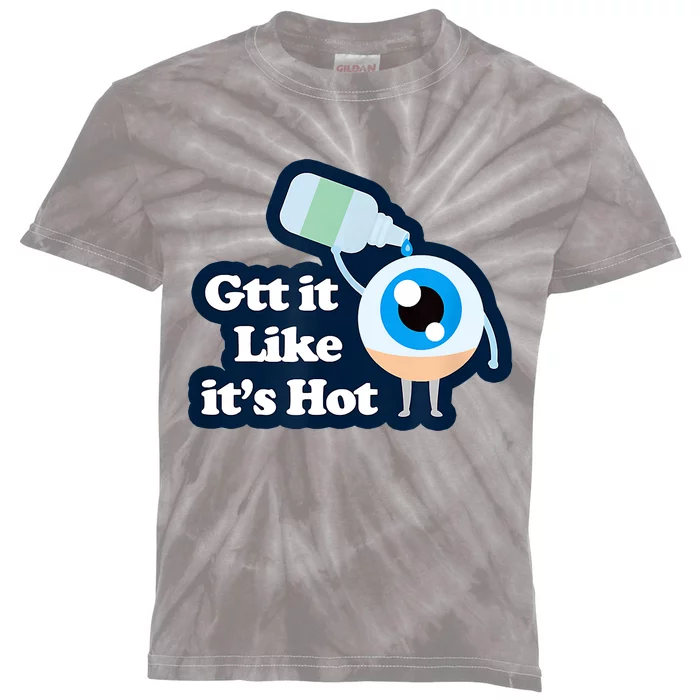 Gtt It Like It's Hot Funny Eye Drop Kids Tie-Dye T-Shirt