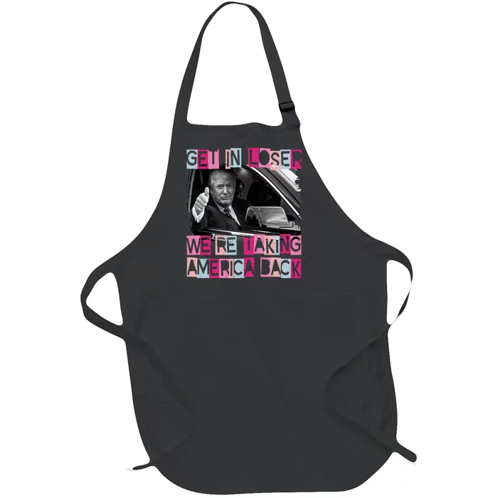 Get In Loser Were Taking America Back Funny Trump 2024 Full-Length Apron With Pocket