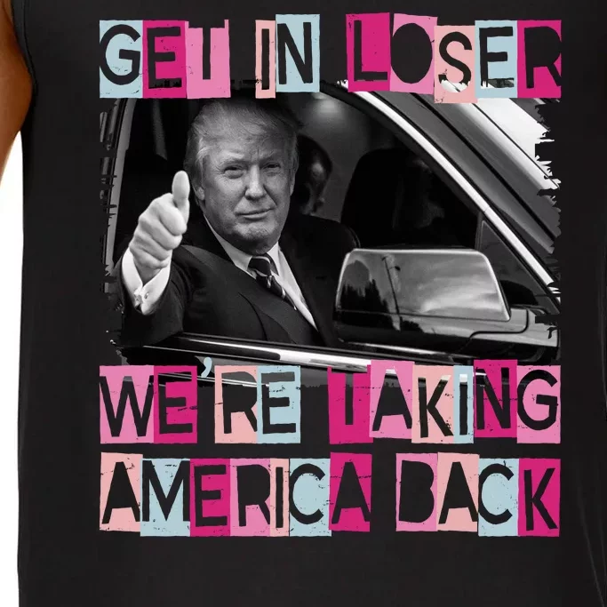 Get In Loser Were Taking America Back Funny Trump 2024 Comfort Colors® Tank Top