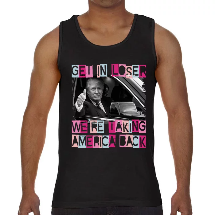 Get In Loser Were Taking America Back Funny Trump 2024 Comfort Colors® Tank Top