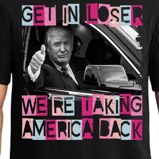 Get In Loser Were Taking America Back Funny Trump 2024 Pajama Set