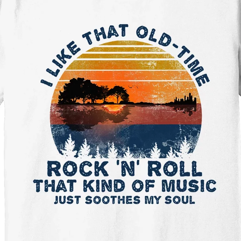 Guitar I Like That Oldtime Rock And Roll Soothes My Soul Premium T-Shirt