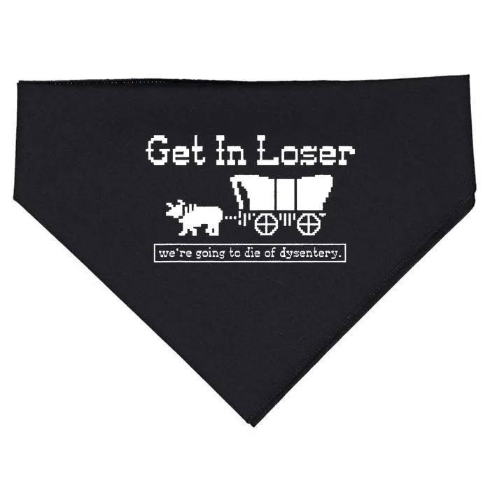 Get In Loser Were Going To Die Of Dysentery USA-Made Doggie Bandana