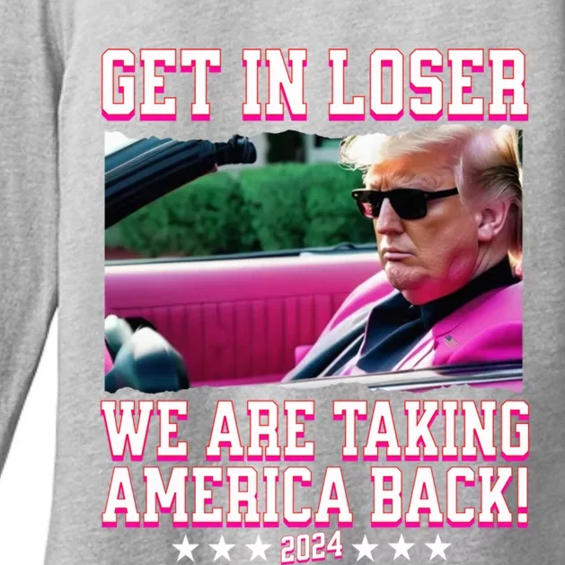 Get In Loser We Are Taking America Back Trump 2024 Great Gift Womens CVC Long Sleeve Shirt