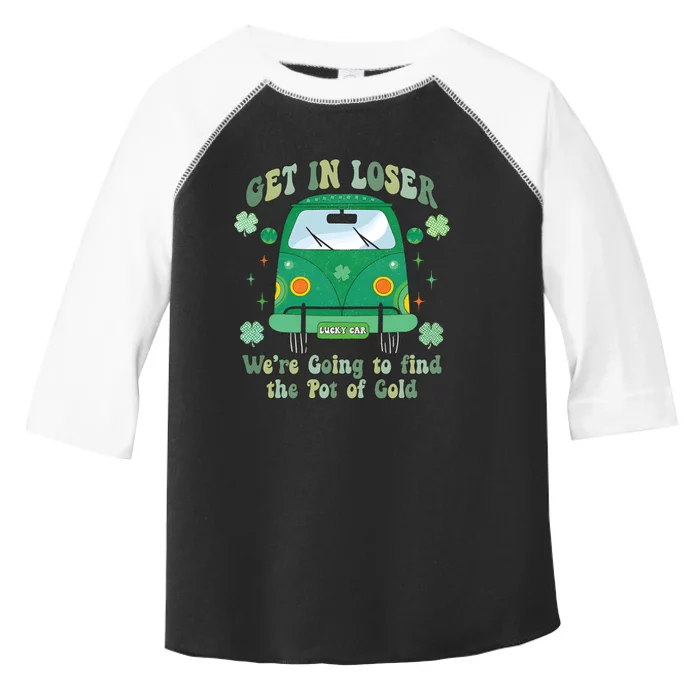 Get In Loser St Patricks Day Toddler Fine Jersey T-Shirt