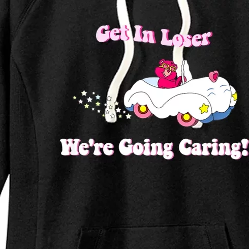 Get In Loser, We're Going Caring Funny Bear Women's Fleece Hoodie