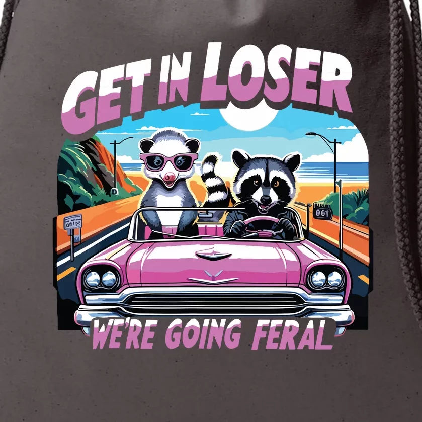 Get In Loser Were Going Feral Funny Sassy Opossum Raccoon Drawstring Bag