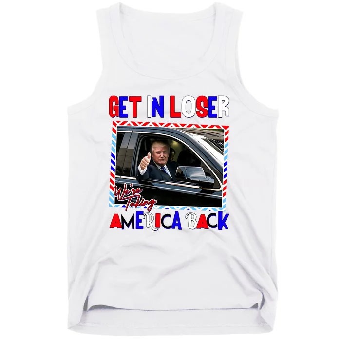 Get In Loser We Are Taking America Back 2024 Tank Top