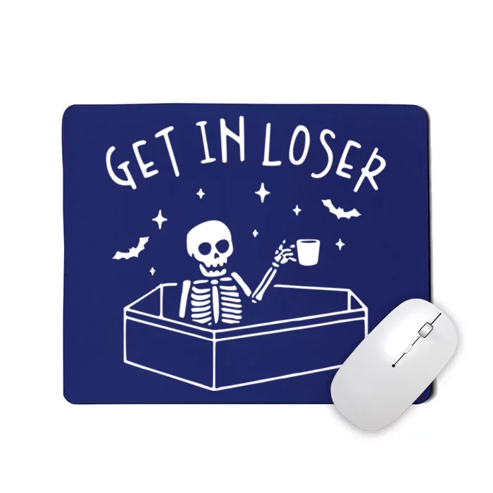 Get In Loser Skeleton In Coffin Spooky Halloween Mousepad