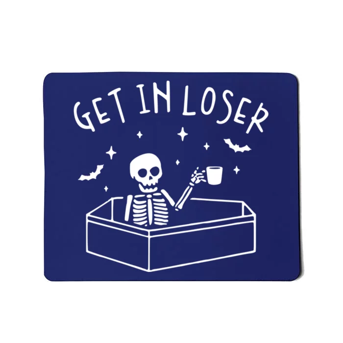 Get In Loser Skeleton In Coffin Spooky Halloween Mousepad