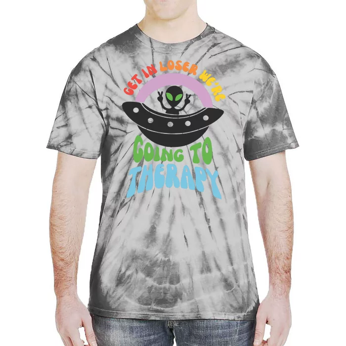 Get In Loser Were Going To Therapy Tie-Dye T-Shirt