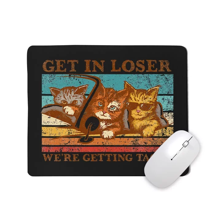 Get In Loser WeRe Getting Tacos! Mousepad