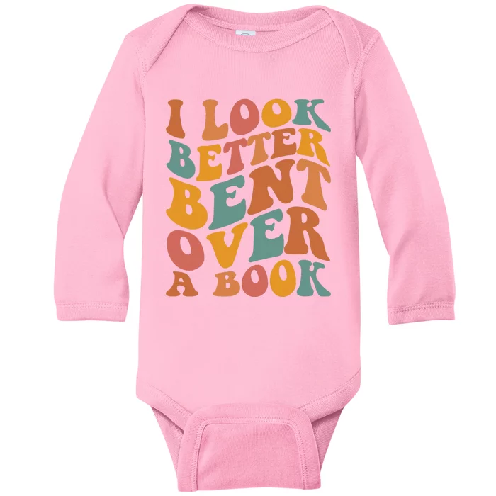 Groovy I Look Better Bent Over A Book Funny Book Readers Baby Long Sleeve Bodysuit