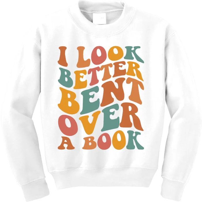 Groovy I Look Better Bent Over A Book Funny Book Readers Kids Sweatshirt