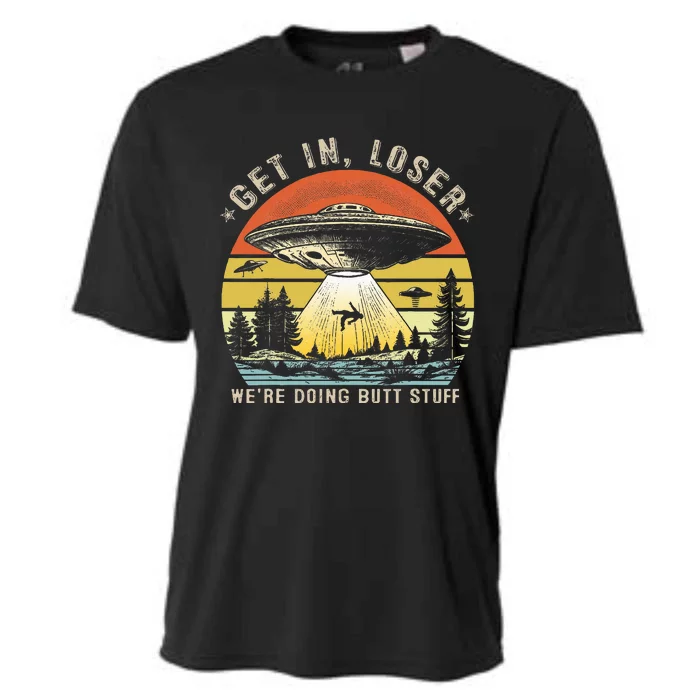 Get In Loser WeRe Doing Butt Stuff Alien Abduction Cooling Performance Crew T-Shirt