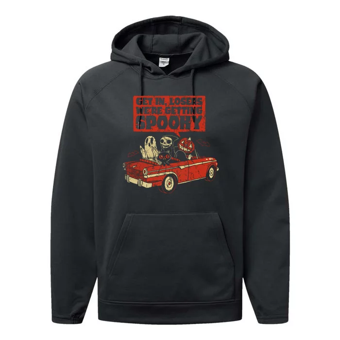 Get In Losers Were Getting Spooky Halloween Costume Performance Fleece Hoodie