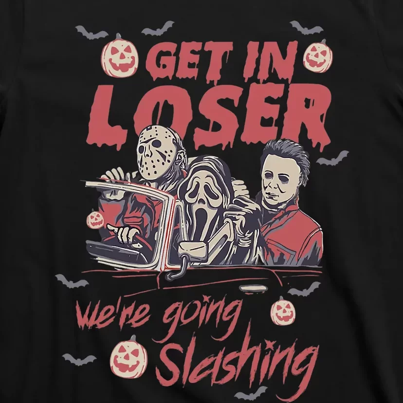 Get In Loser WeRe Going Slashing Horror Character Halloween T-Shirt