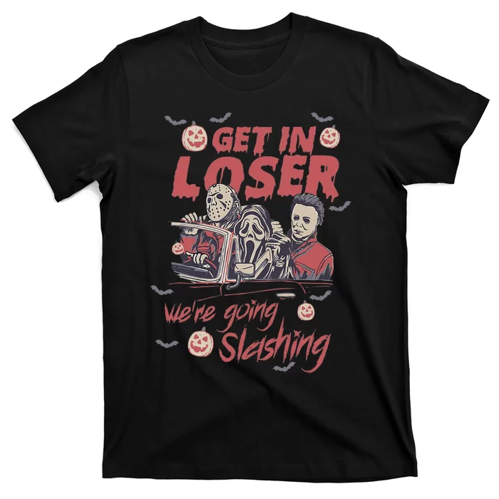 Get In Loser WeRe Going Slashing Horror Character Halloween T-Shirt