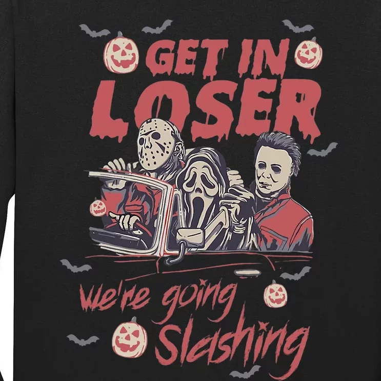 Get In Loser WeRe Going Slashing Horror Character Halloween Tall Long Sleeve T-Shirt